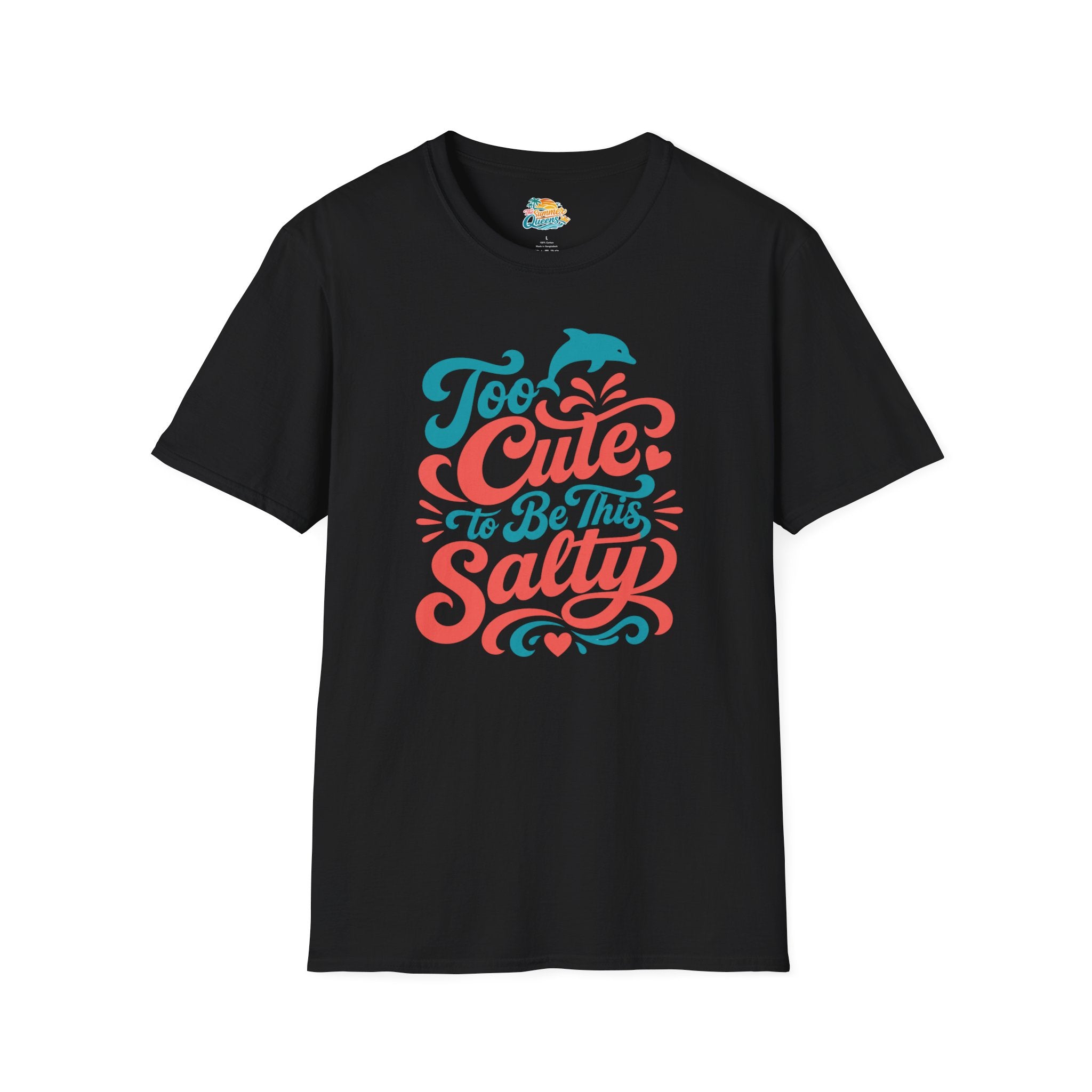 Too Cute to Be This Salty T-Shirt