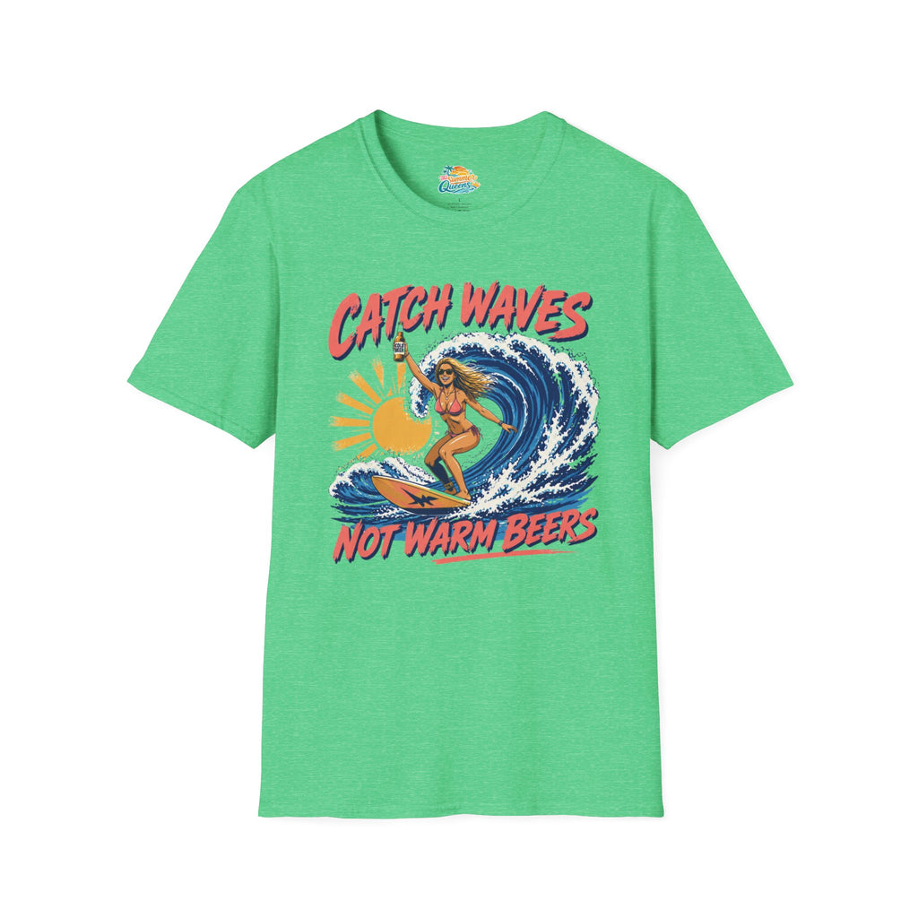 Catch Waves Not Warm Beers T-Shirt