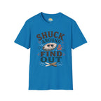 Shuck Around & Find Out T-Shirt