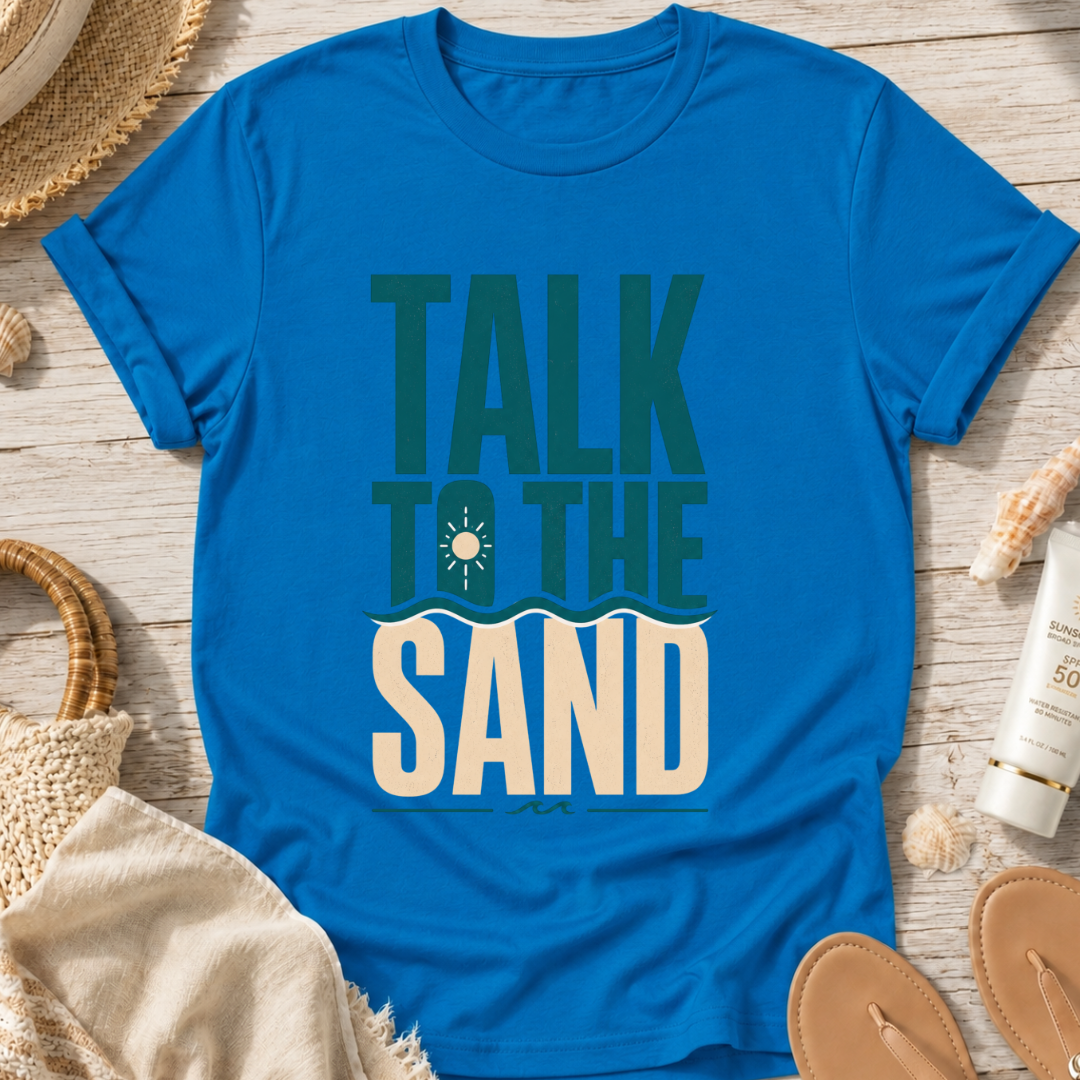 Talk to the Sand T-Shirt