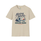 Making Waves, Dodging Drama T-Shirt
