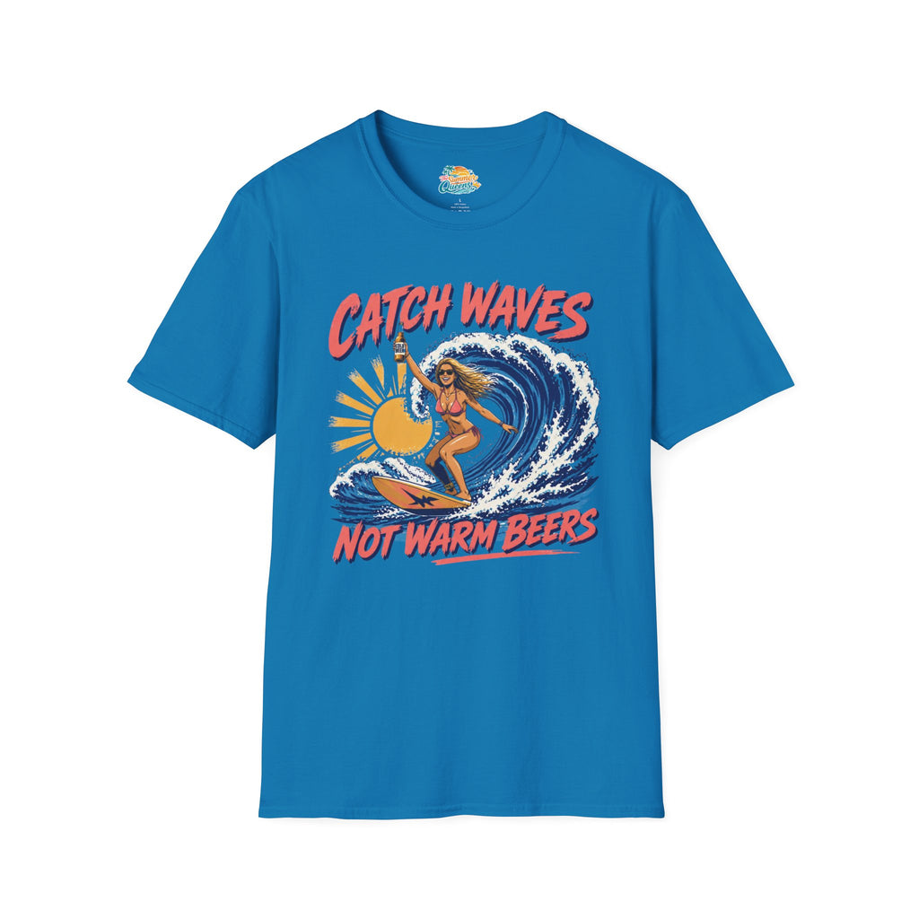 Catch Waves Not Warm Beers T-Shirt