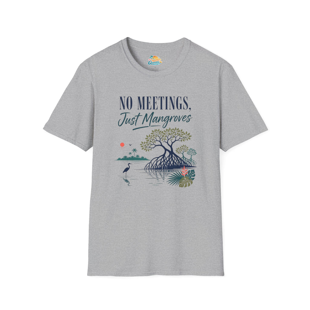 No Meetings, Just Mangroves T-Shirt