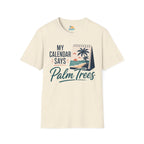 My Calendar Says Palm Trees T-Shirt