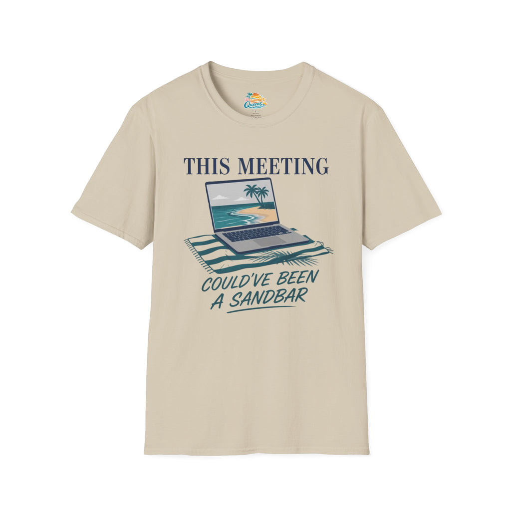 This Meeting Could've Been a Sandbar T-Shirt