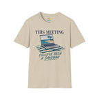 This Meeting Could've Been a Sandbar T-Shirt