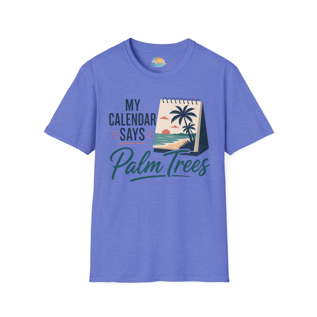 My Calendar Says Palm Trees T-Shirt