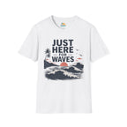 Just Here for Waves T-Shirt