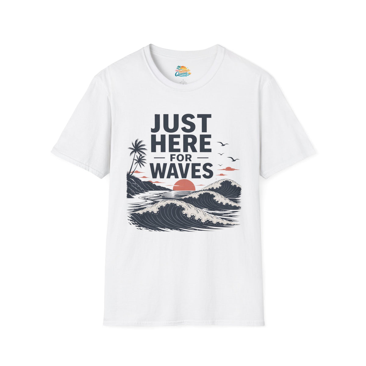 Just Here for Waves T-Shirt