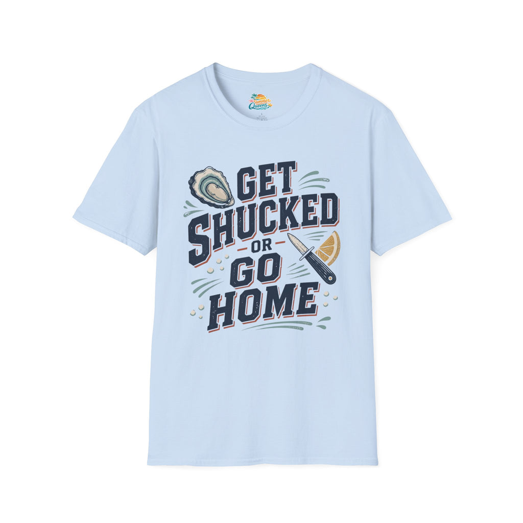 Get Shucked or Go Home T-Shirt