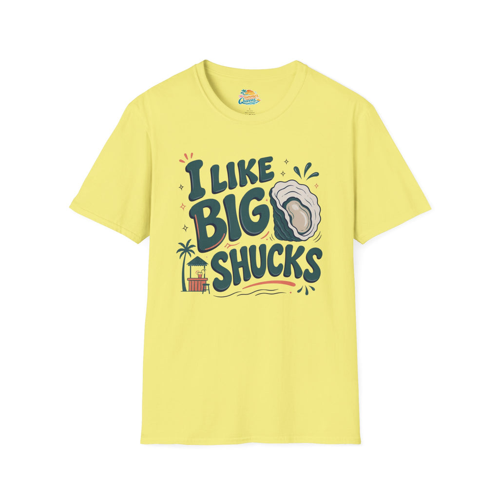 I Like Big Shucks T-Shirt