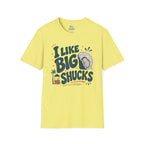 I Like Big Shucks T-Shirt