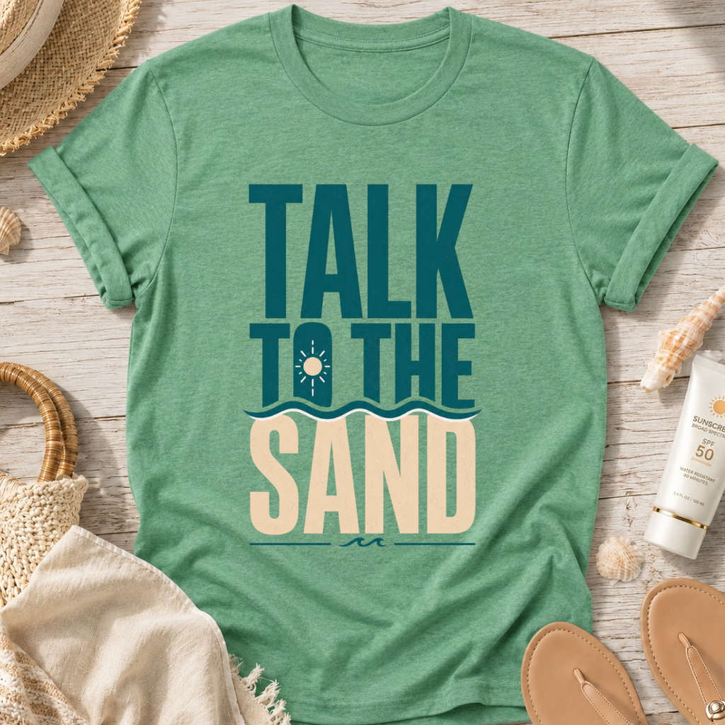 Talk to the Sand T-Shirt