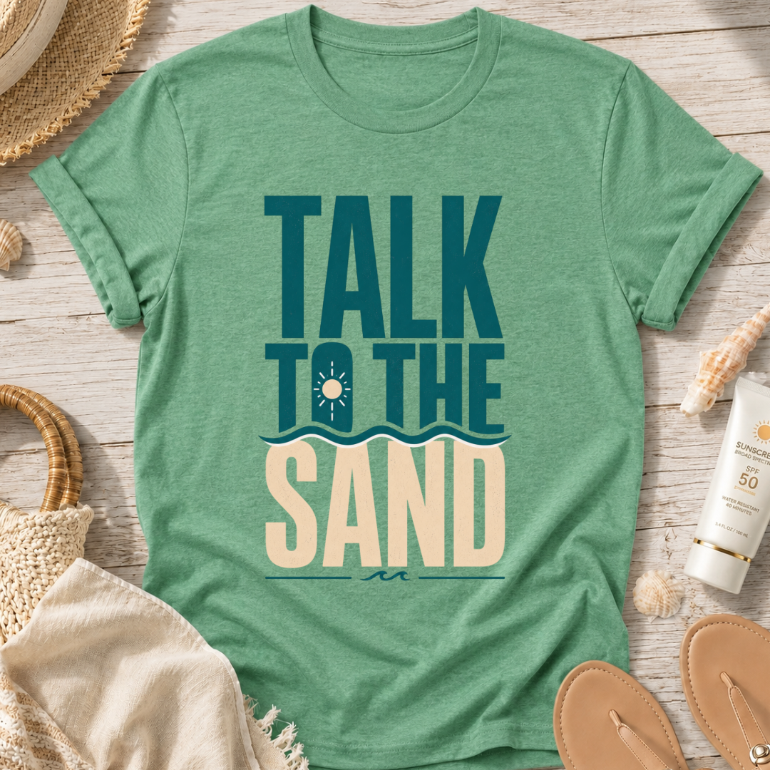 Talk to the Sand T-Shirt
