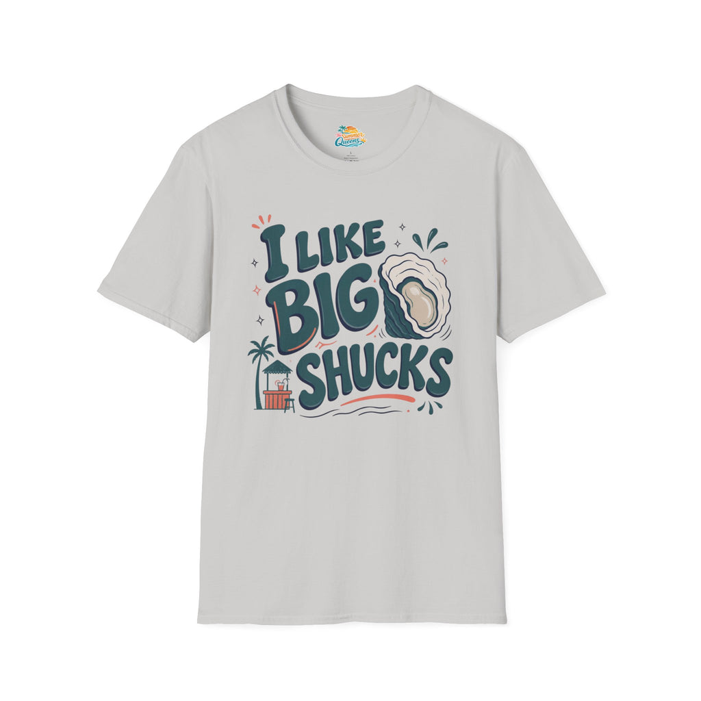 I Like Big Shucks T-Shirt