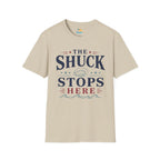 The Shuck Stops Here T-Shirt