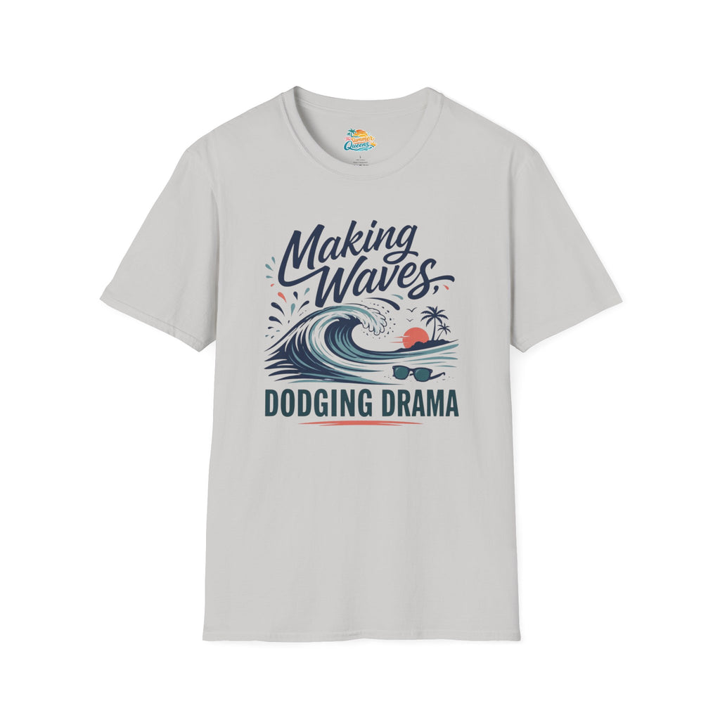 Making Waves, Dodging Drama T-Shirt