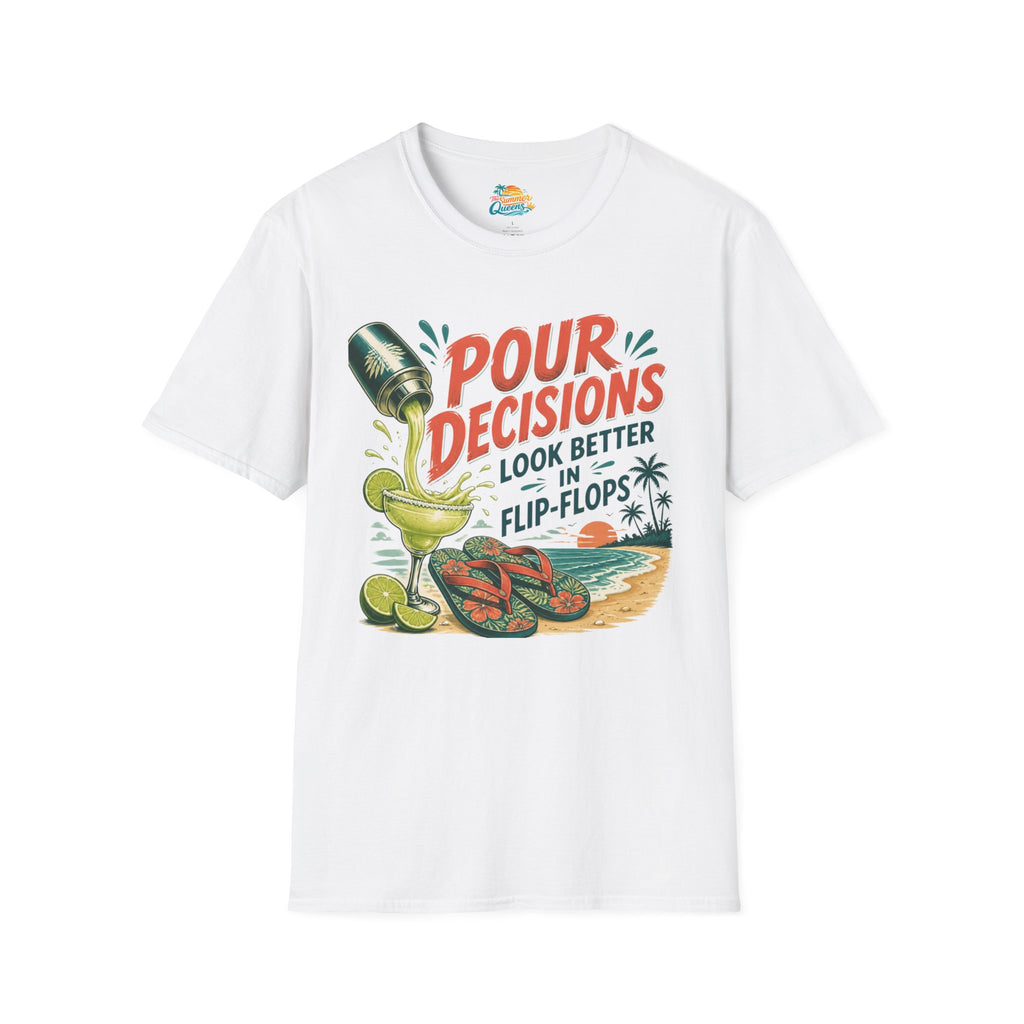 Pour Decisions Look Better in Flip-Flops T-Shirt