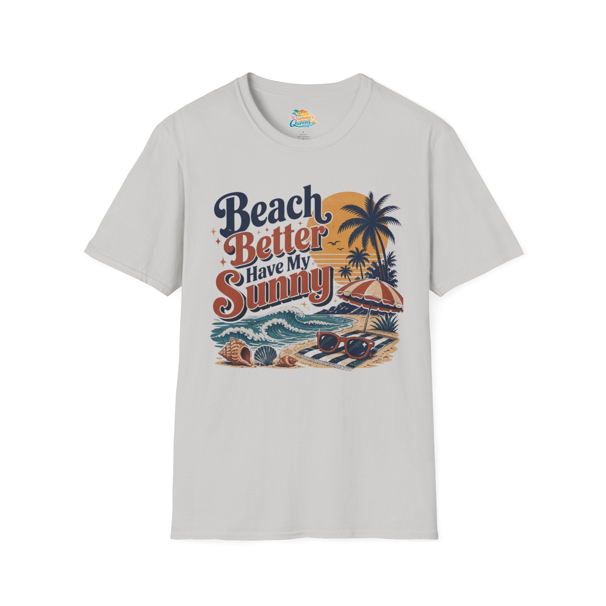 Beach Better Have My Sunny T-Shirt