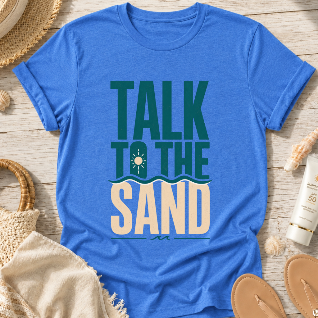 Talk to the Sand T-Shirt