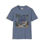 Find Me Under The Palms T-Shirt
