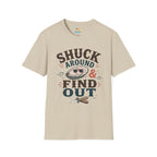 Shuck Around & Find Out T-Shirt