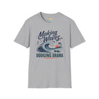Making Waves, Dodging Drama T-Shirt