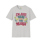 I'm Just Here for the Margs T-Shirt