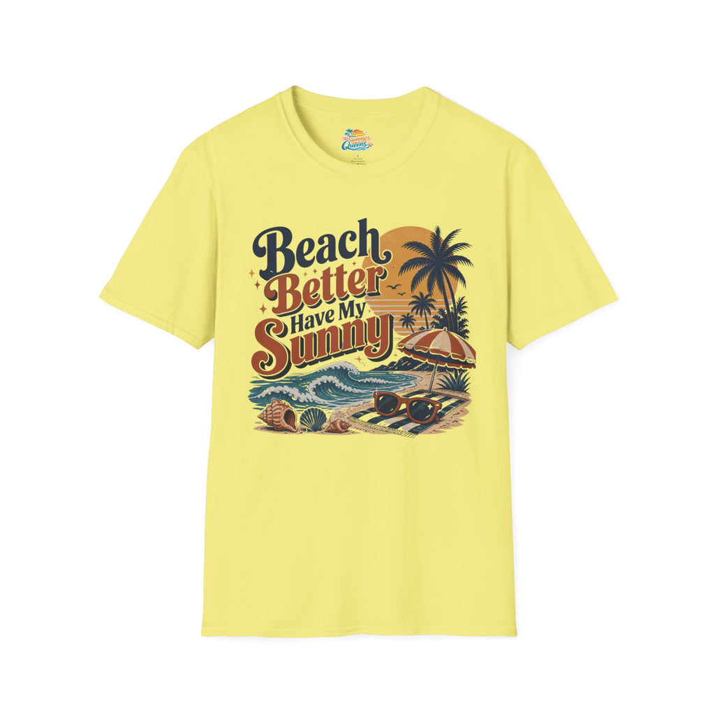 Beach Better Have My Sunny T-Shirt