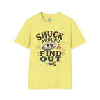 Shuck Around & Find Out T-Shirt