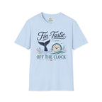 Fin-Tastic and Off the Clock T-Shirt