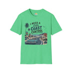 I Need a Little Coast Control T-Shirt