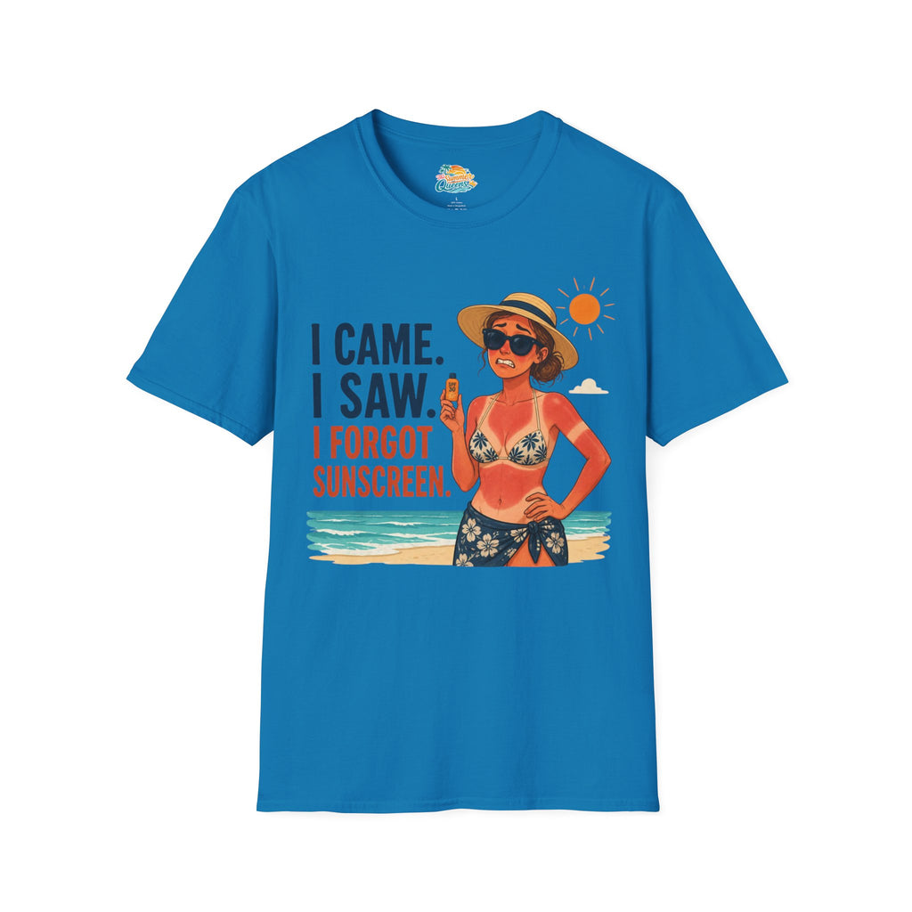 I Came. I Saw. I Forgot Sunscreen. T-Shirt