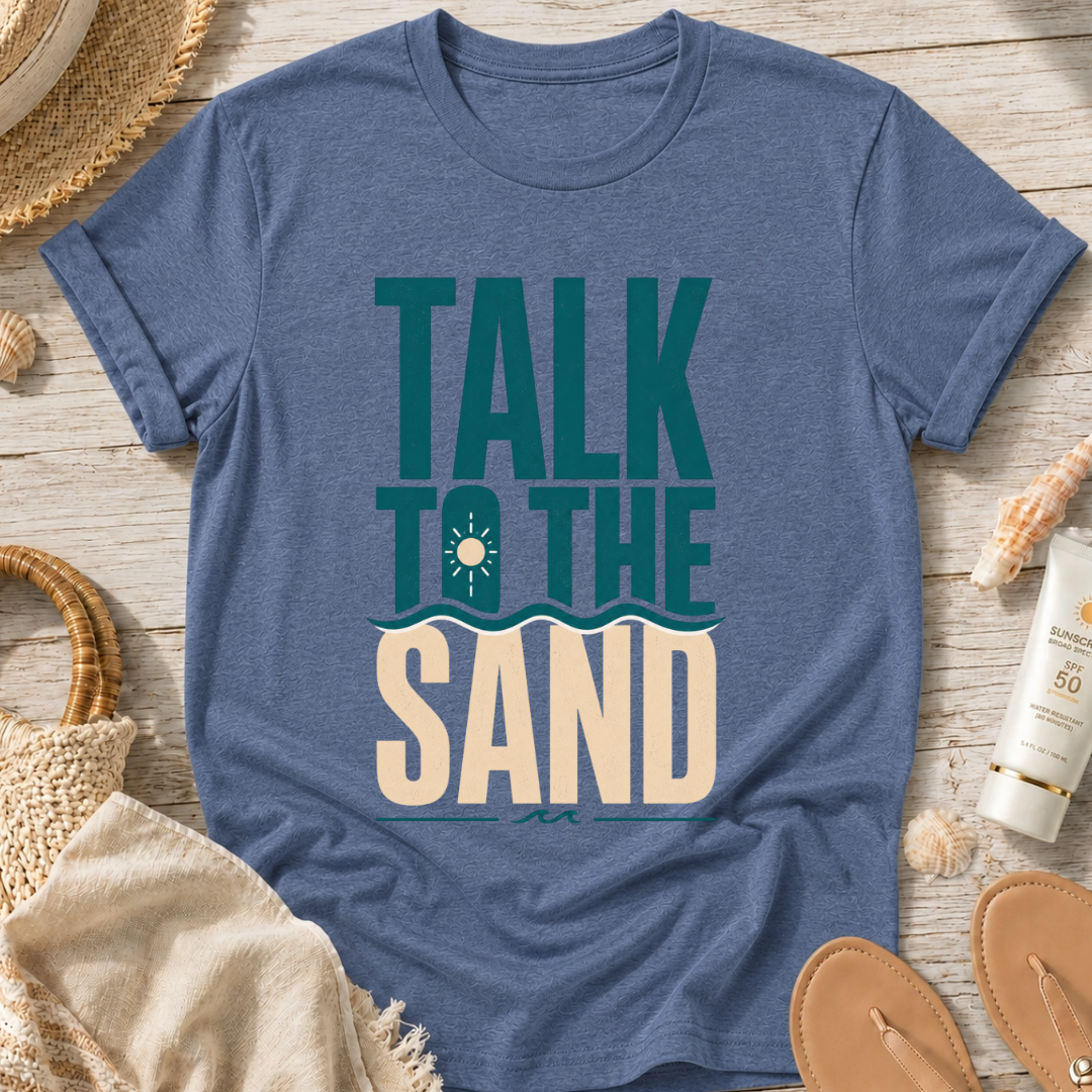 Talk to the Sand T-Shirt