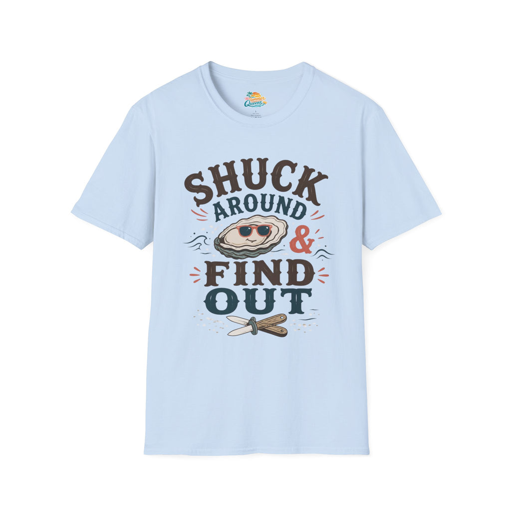 Shuck Around & Find Out T-Shirt