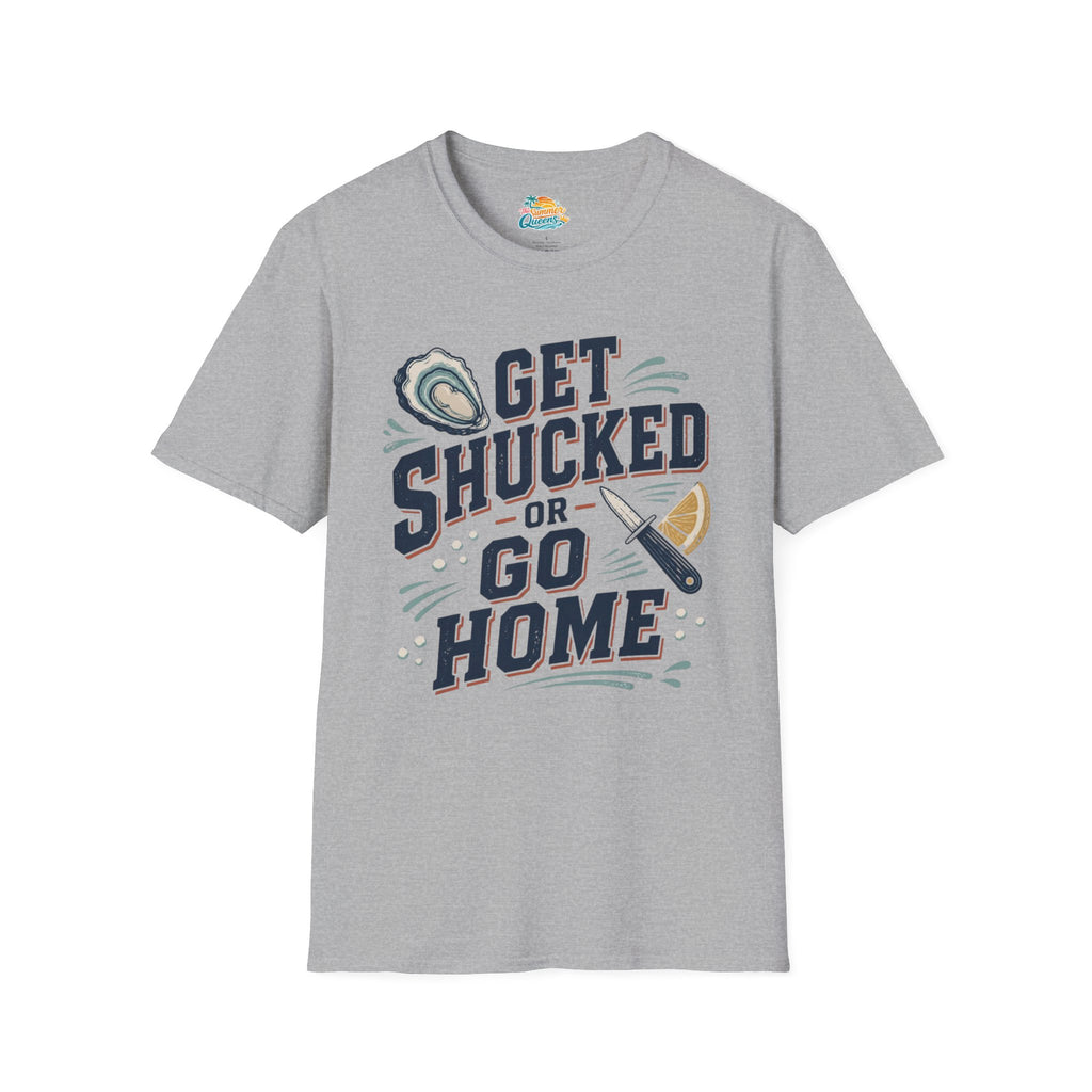 Get Shucked or Go Home T-Shirt