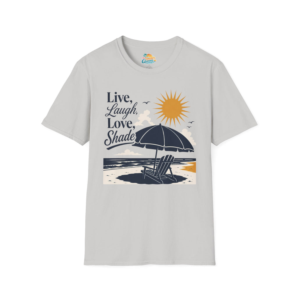 Live, Laugh, Love, Shade T-Shirt