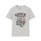Shuck Around & Find Out T-Shirt