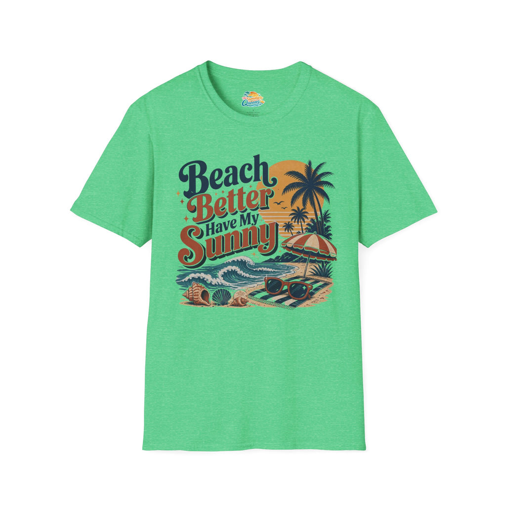 Beach Better Have My Sunny T-Shirt