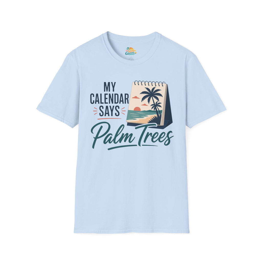 My Calendar Says Palm Trees T-Shirt