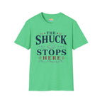 The Shuck Stops Here T-Shirt