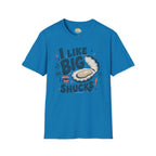 I Like Big Shucks T-Shirt