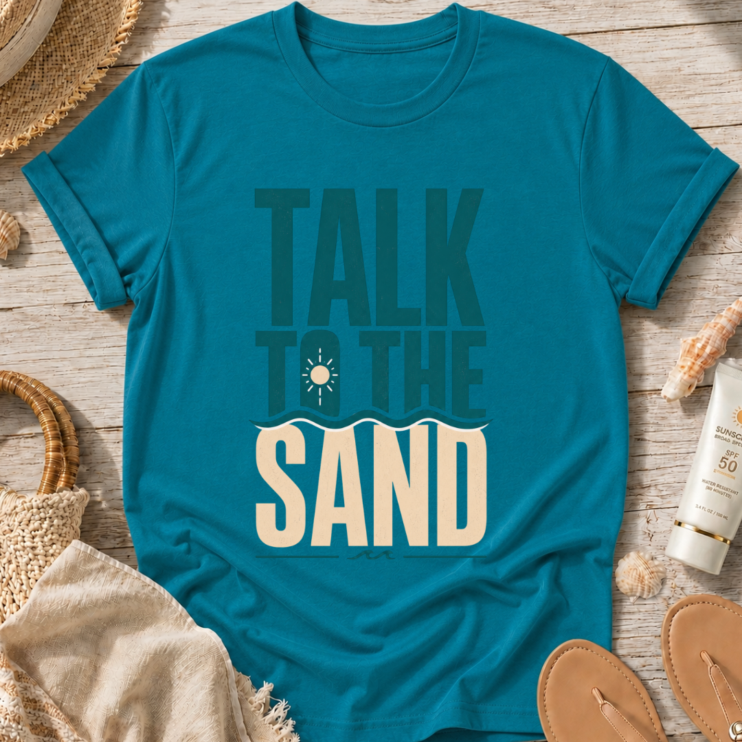 Talk to the Sand T-Shirt