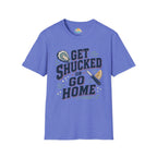 Get Shucked or Go Home T-Shirt