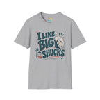 I Like Big Shucks T-Shirt