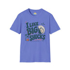 I Like Big Shucks T-Shirt
