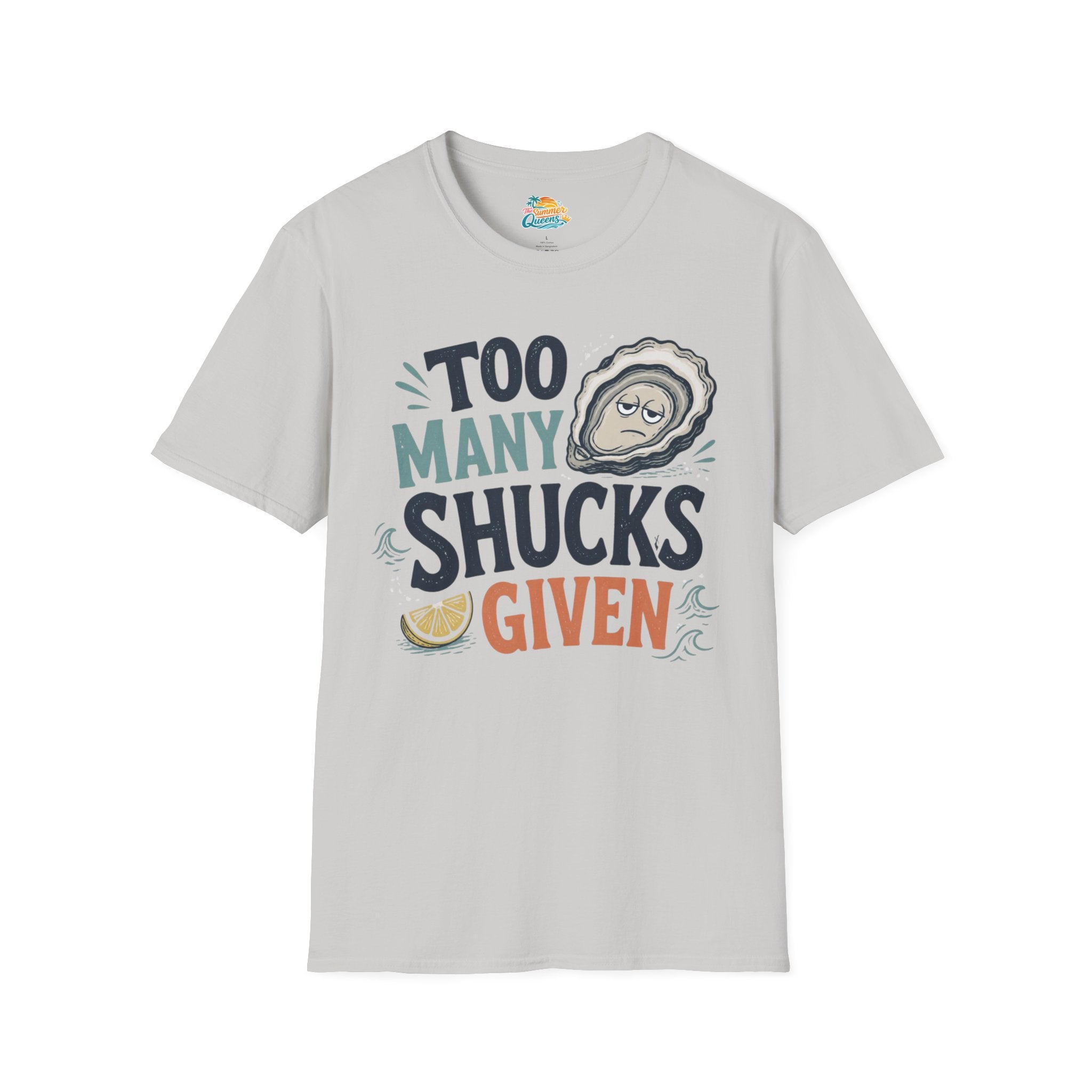 Too Many Shucks Given T-Shirt