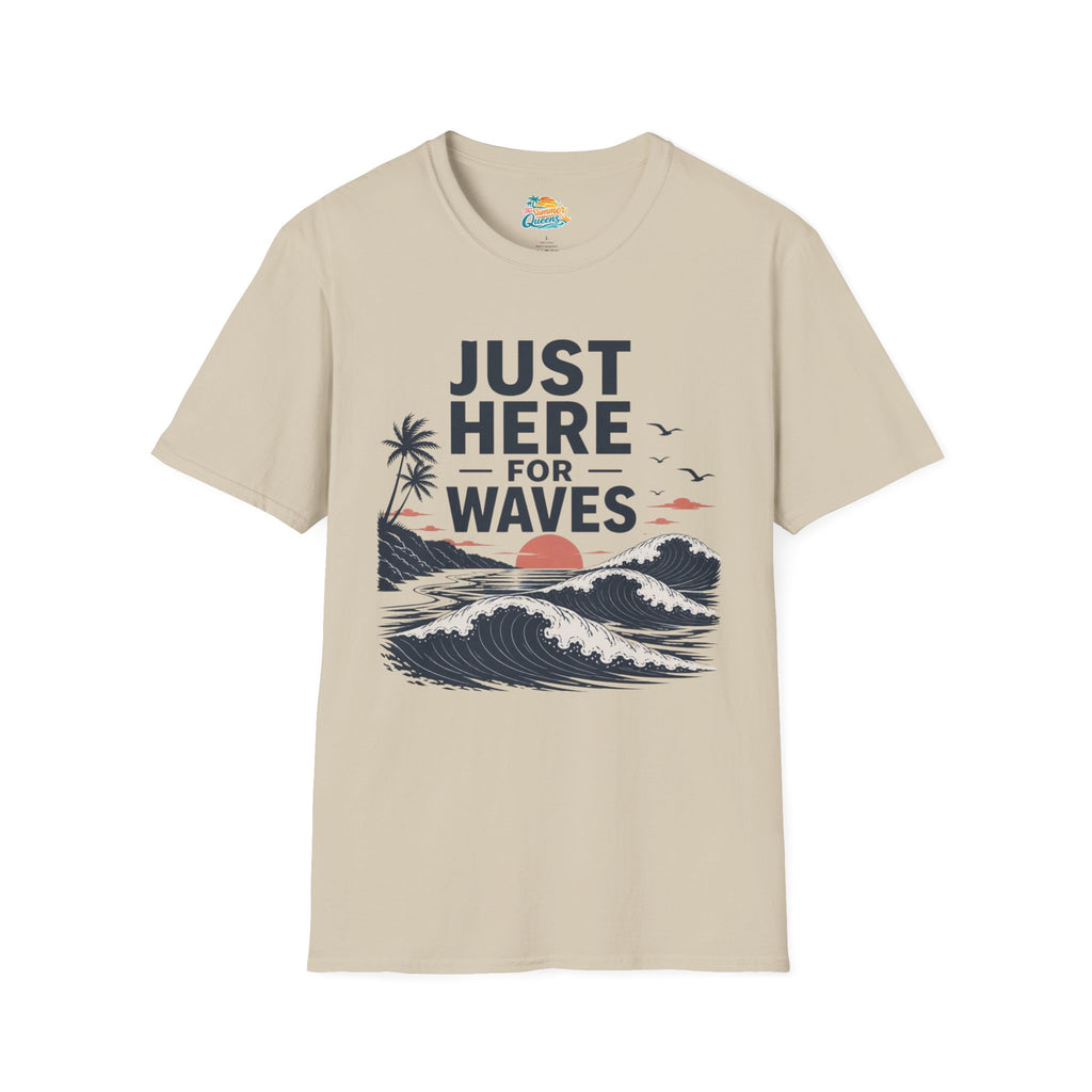 Just Here for Waves T-Shirt