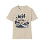 Just Here for Waves T-Shirt