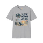 Slow Down The Tide Will Wait T-Shirt